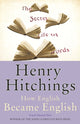 Book cover of: Secret Life of Words. By: Henry Hitchings