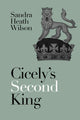 Book cover of: Cicely's Second King. By: Wilson, Sandra