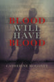 Book cover of: Blood Will Have Blood. By: Catherine Moloney