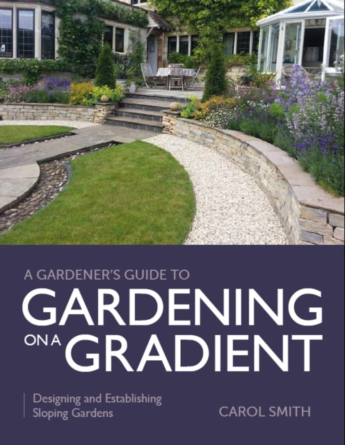 Book cover of: Gardener's Guide to Gardening on a Gradient. By: Carol Smith
