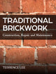 Traditional Brickwork, Construction, Repair and Maintenance 9780719841415 Terrence Lee