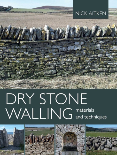 Book cover of: Dry Stone Walling - Materials and Techniques. By: Nick Aitken