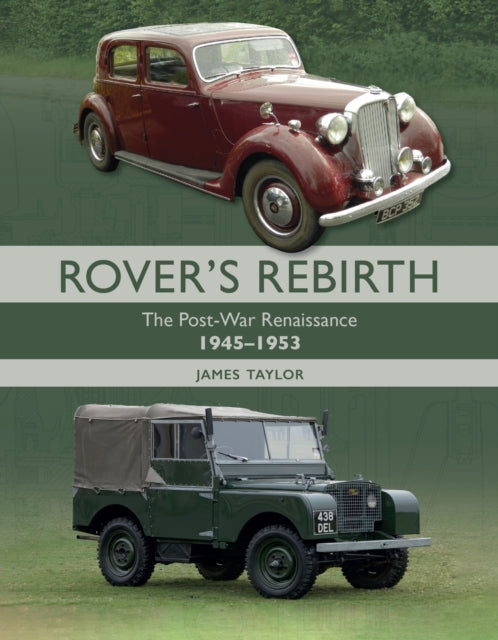 Rover's Rebirth, The Post War Renaissance 1945-1953 9780719844126 James Taylor