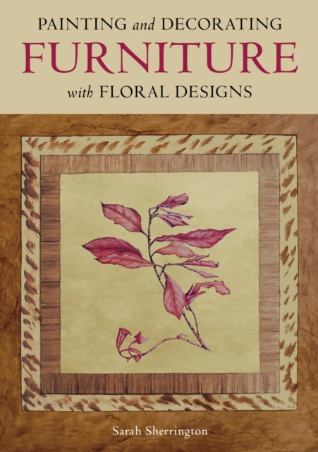 Book cover of: Painting and Decorating Furniture with Floral Designs. By: Sarah Sherrington