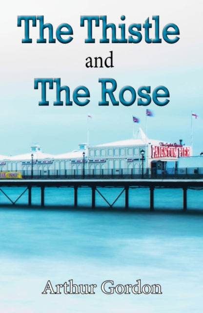 Book cover of: Thistle and the Rose. By: Arthur Gordon