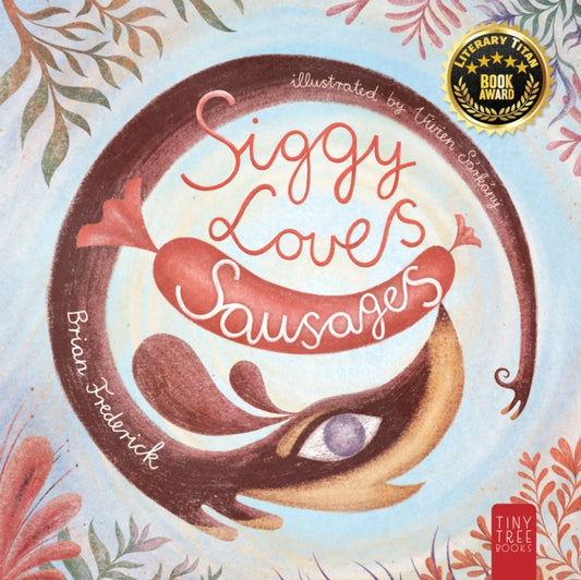 Book cover of: SIGGY LOVES SAUSAGES. By: FREDERICK, BRIAN