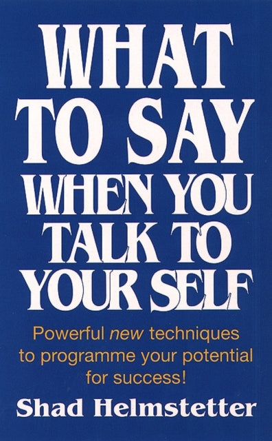 Book cover of: What to Say When You Talk to Yourself