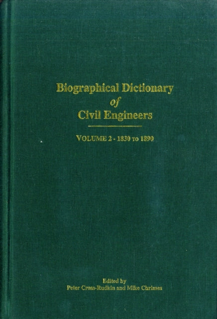 Book cover of: Biographical Dictionary of Civil Engineers in Great Britain and Ireland - Volume 2. By: P. S. M. Cross-Rudkin