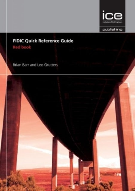 Book cover of: FIDIC Quick Reference Guide: Red Book. By: Brian Barr