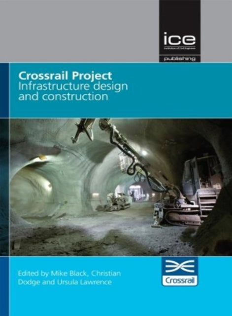 Book cover of: Crossrail Project: Infrastructure Design and Construction Volume 1. By: Mike Black