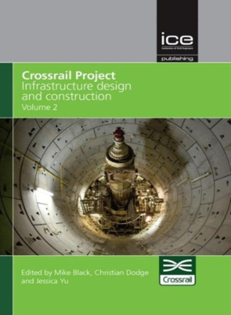Book cover of: Crossrail Project: Infrastructure Design and Construction Volume 2. By: Mike Black