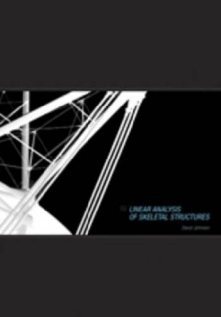 Book cover of: Linear Analysis of Skeletal Structures. By: D. Johnson