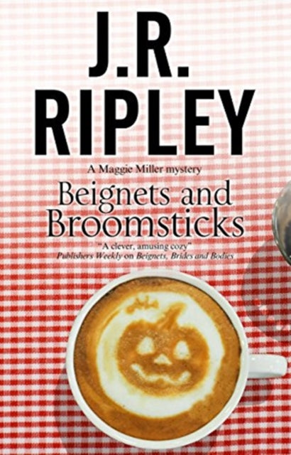 Book cover of: Beignets and Broomsticks. By: J.R. Ripley