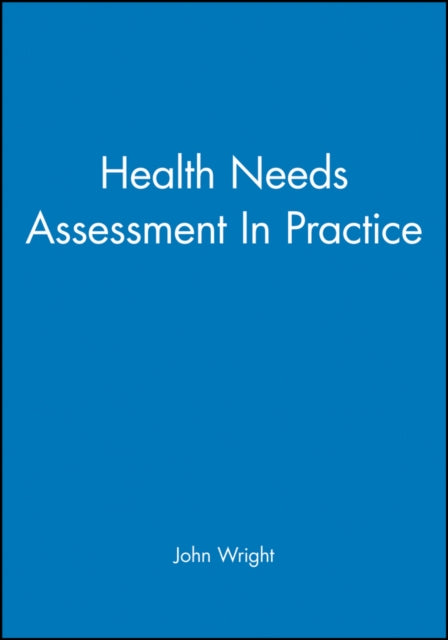 Book cover of: Health Needs Assessment In Practice. By: John Wright