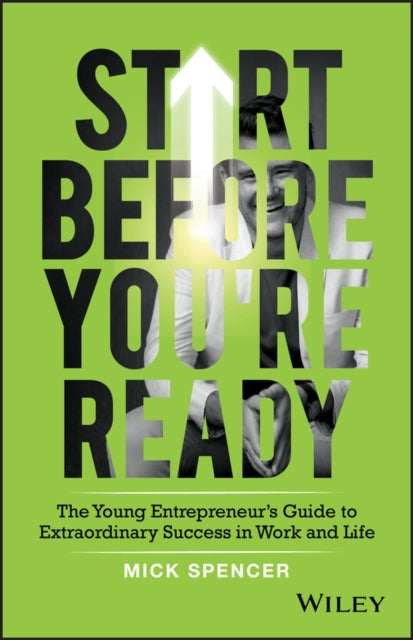Book cover of: Start Before You're Ready. By: Mick Spencer