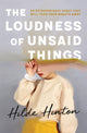 Book cover of: Loudness of Unsaid Things. By: Hilde Hinton