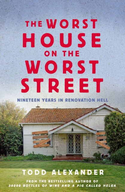 Book cover of: Worst House on the Worst Street. By: Todd Alexander