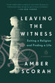 Book cover of: Leaving the Witness. By: Amber Scorah