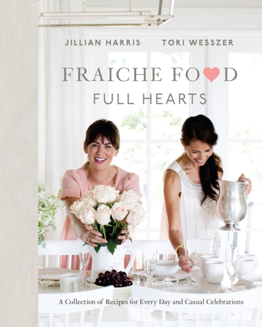 Book cover of: Fraiche Food, Full Hearts. By: Jillian Harris