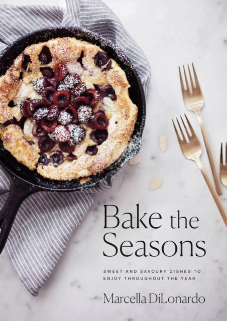 Book cover of: Bake the Seasons. By: Marcella DiLonardo
