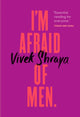 Book cover of: I'm Afraid of Men. By: Vivek Shraya