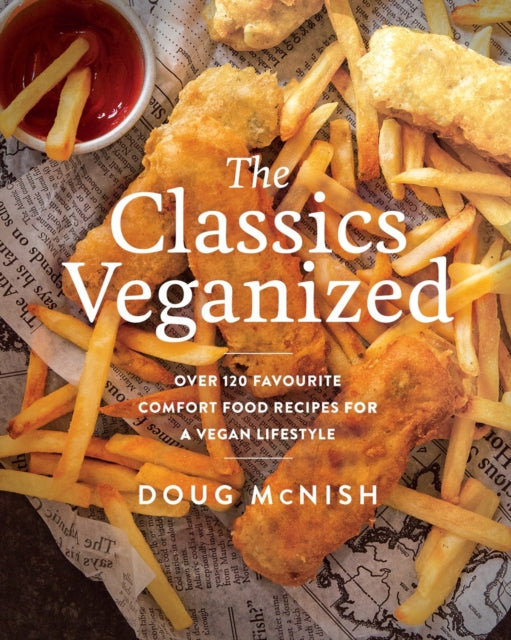 Book cover of: Classics Veganized. By: Doug McNish
