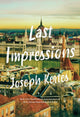 Book cover of: Last Impressions. By: Joseph Kertes