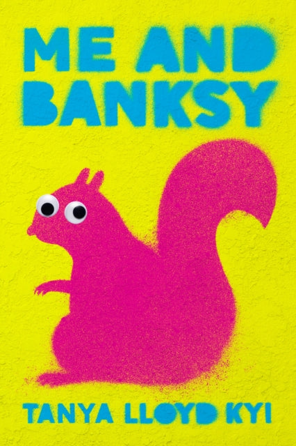 Book cover of: Me and Banksy. By: Tanya Lloyd Kyi