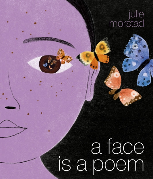 Book cover of: Face Is a Poem. By: Julie Morstad