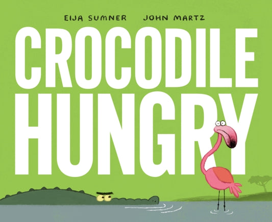 Book cover of: Crocodile Hungry. By: Eija Sumner