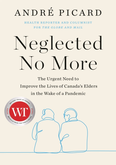 Book cover of: Neglected No More. By: Andre Picard