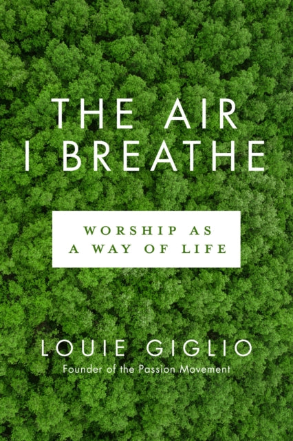 Book cover of: Worship as a Way of Life. By: Louie Giglio