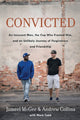 Book cover of: Convicted: A Crooked Cop, an Innocent Man, and an Unlikely Journey of Forgivenness and Friendship. By: Jameel Zookie McGee