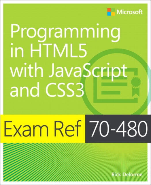 Book cover of: Exam Ref 70-480 Programming in HTML5 with JavaScript and CSS3 (MCSD). By: Rick Delorme
