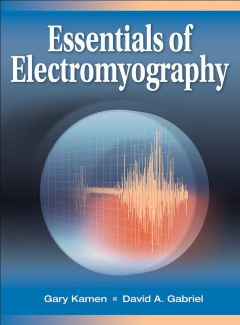 Book cover of: Essentials of Electromyography. By: Gary Kamen