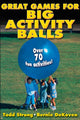Book cover of: Great Games for Big Activity Balls. By: Todd Strong