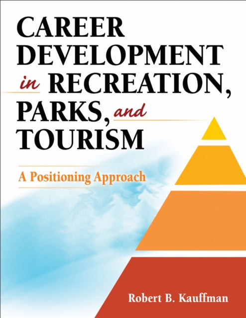 Book cover of: Career Development in Recreation, Parks, and Tourism. By: Robert B. Kauffman