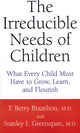 Book cover of: Irreducible Needs Of Children. By: T. Berry Brazelton
