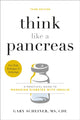 Book cover of: Think Like a Pancreas (Third Edition). By: Gary Scheiner