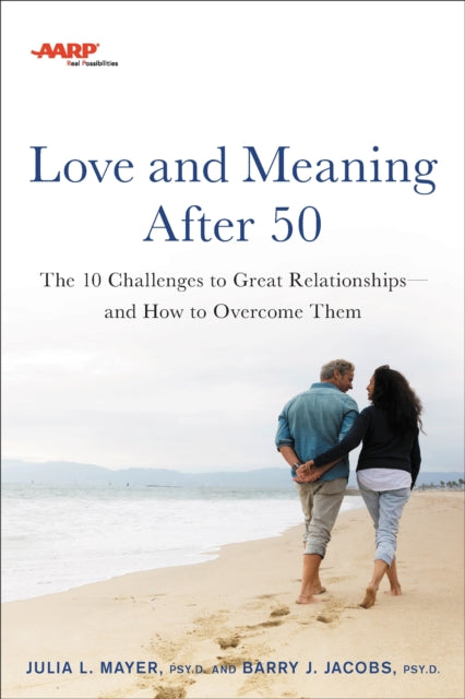 Book cover of: AARP Love and Meaning after 50. By: Julia L. Mayer