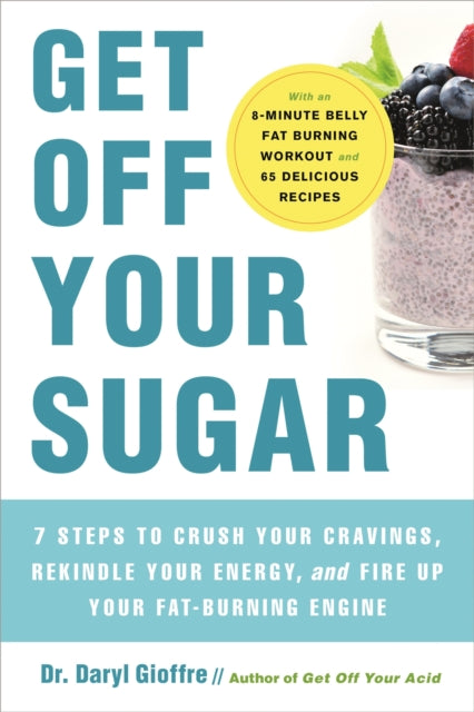 Book cover of: Get Off Your Sugar. By: Daryl Gioffre