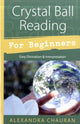 Book cover of: Crystal Ball Reading for Beginners. By: Alexandra Chauran