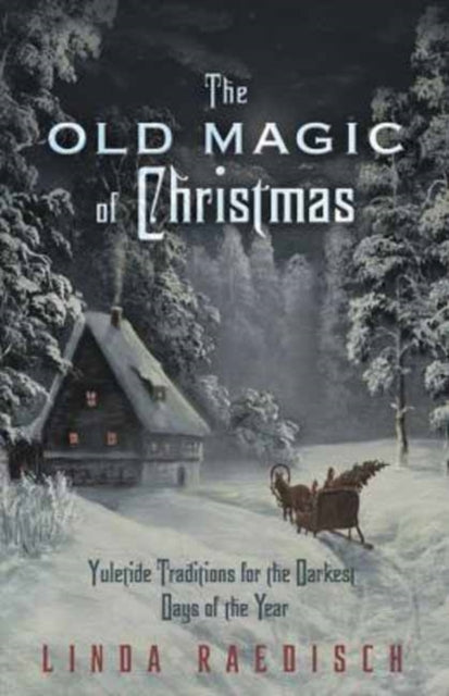 Book cover of: Old Magic of Christmas. By: Linda Raedisch