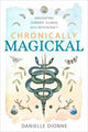 Book cover of: Chronically Magickal. By: Danielle Dionne