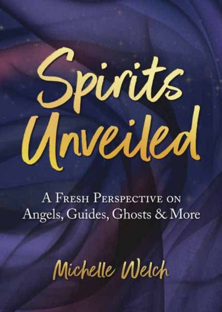 Book cover of: Spirits Unveiled. By: Michelle Welch