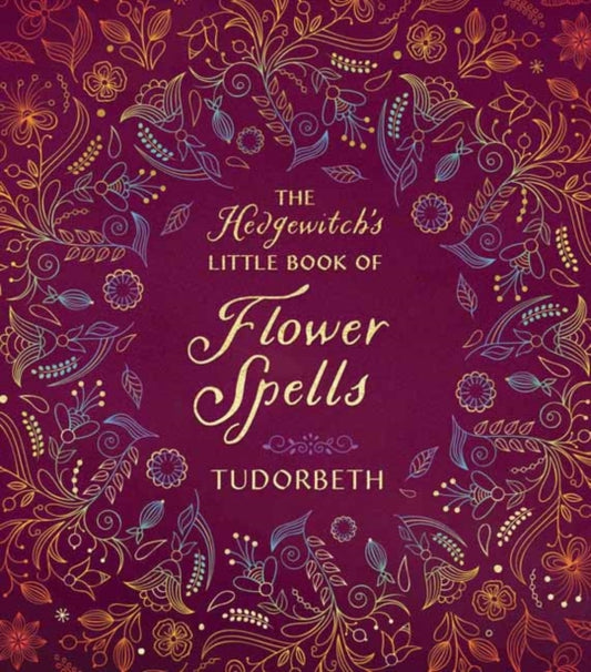 Book cover of: Hedgewitch's Little Book of Flower Spells. By: Tudorbeth