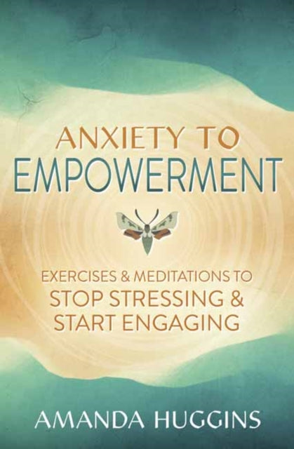 Book cover of: Anxiety to Empowerment. By: Amanda Huggins