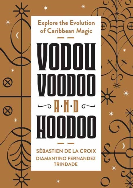 Book cover of: Vodou, Voodoo, and Hoodoo. By: Sebastien de la Croix