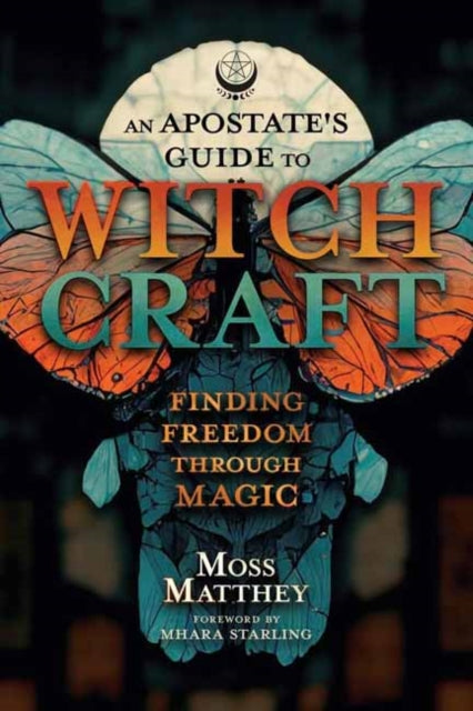 Book cover of: Apostate's Guide to Witchcraft, An. By: Moss Matthey