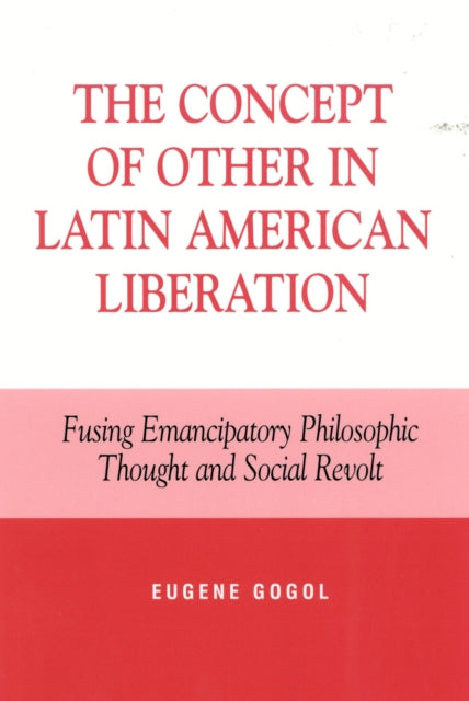 Book cover of: Concept of Other in Latin American Liberation. By: Eugene Walker Gogol